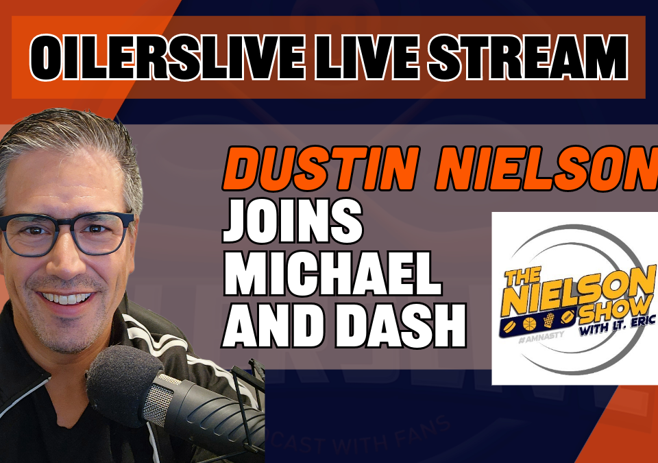 Oilerslive Tuesday Dustin Nielson Edmonton Sports Talk